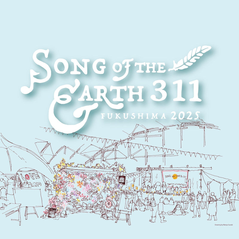 SONG OF THE EARTH 311 -FUKUSHIMA 2025-